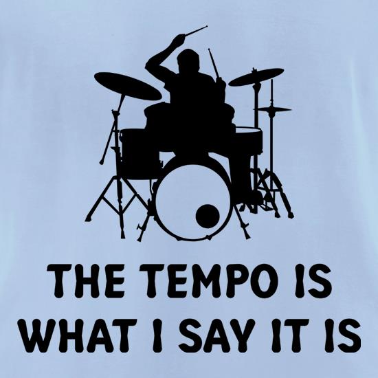 The Tempo Is What I Say It Is t shirt